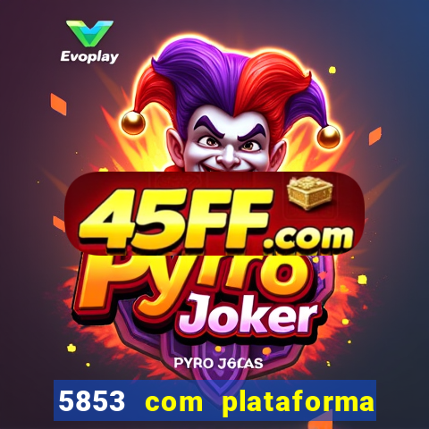 5853 com plataforma de jogos